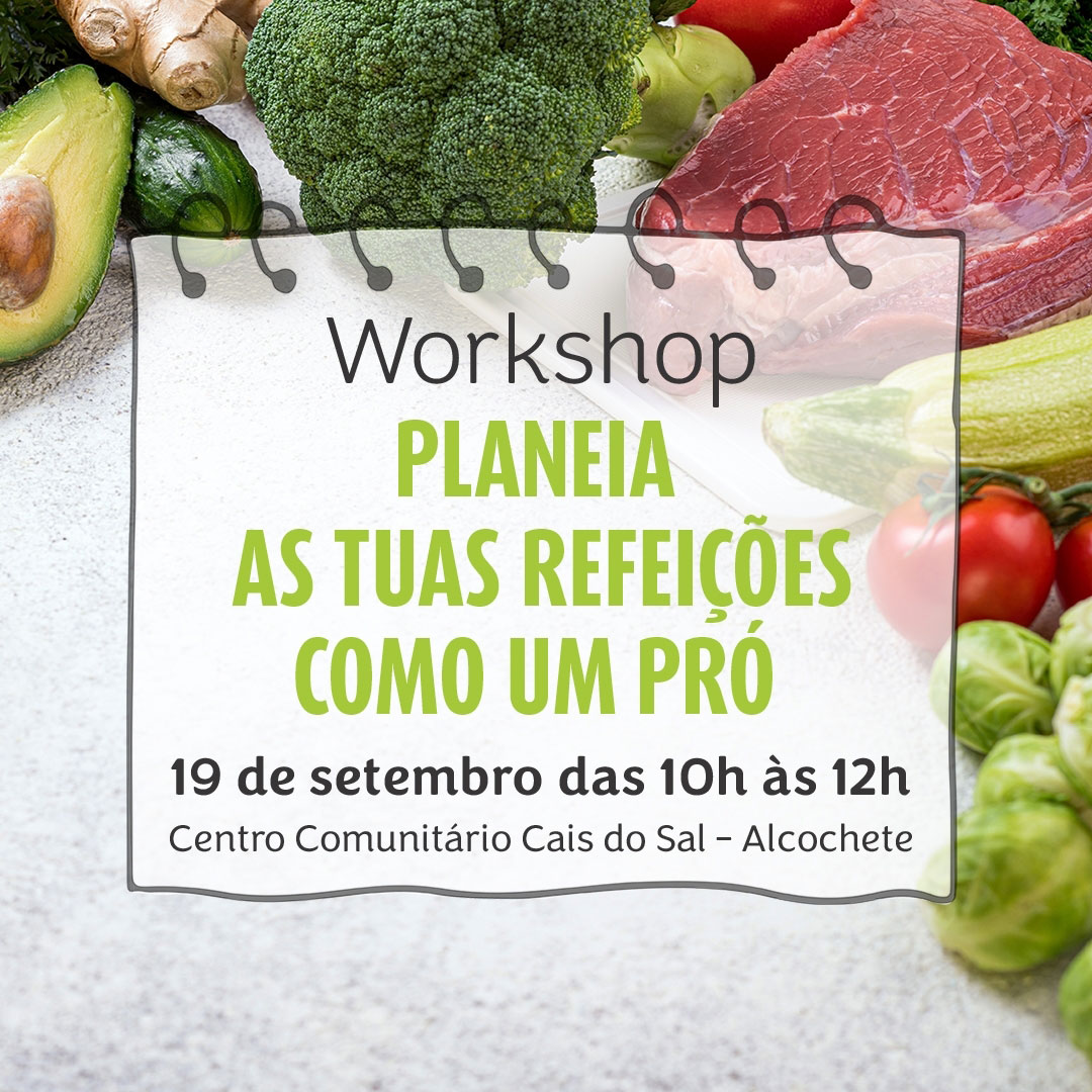 Workshop "PLANEIA AS TUAS REFEIÇÕES COMO UM PRÓ"